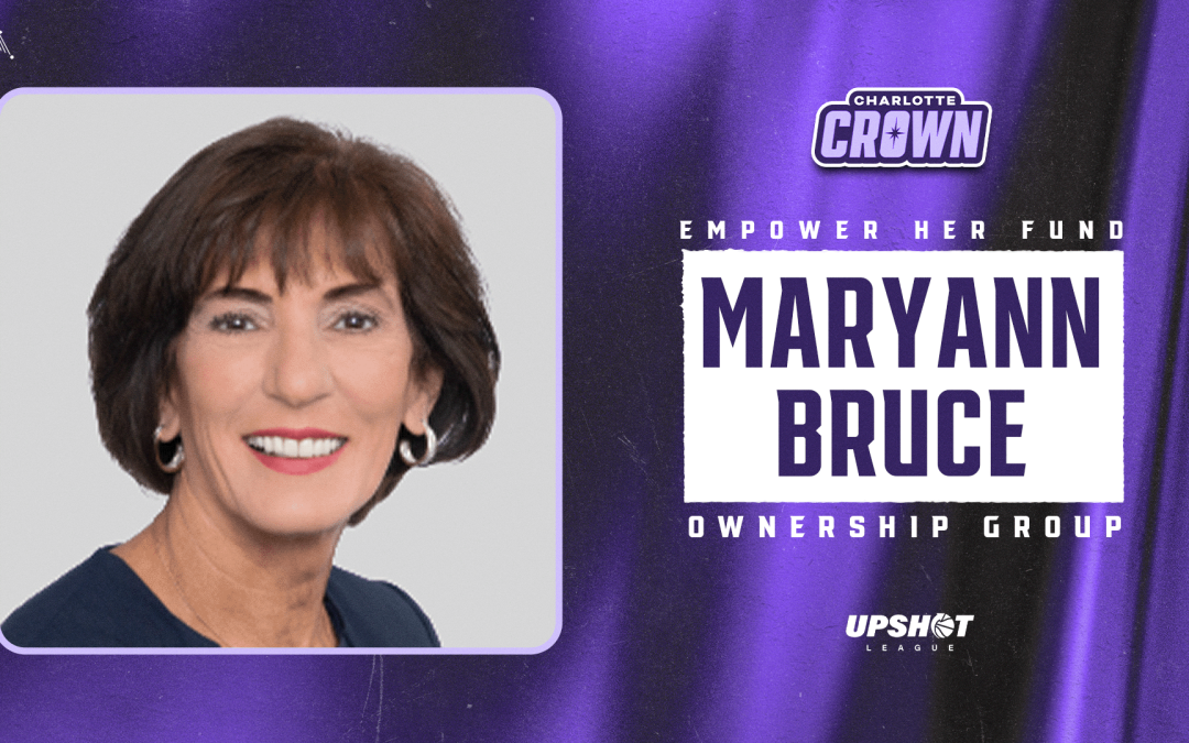 Empower Her’s Maryann Bruce Joins Charlotte Crown as Investor